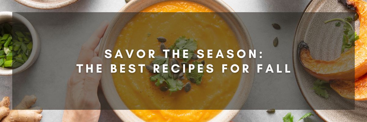 Savor the Season: The Best Recipes for Fall
